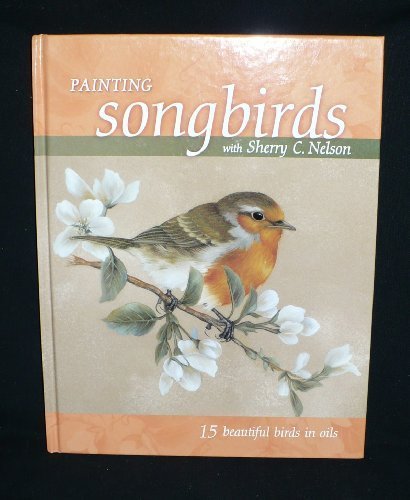 Sherry C. Nelson/Painting Songbirds With Sherry C. Nelson